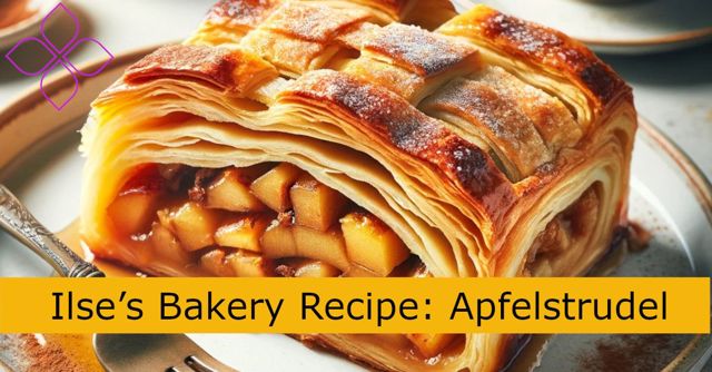 Ilse’s Bakery Recipe: ApfelstrudelSocial Media Image