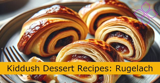 Kiddush Dessert Recipes:  RugelachSocial Media Image